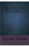 Data Structures HowTo Part 2 for Students