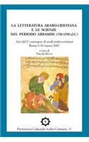 La letteratura arabo-cristiana e le scienze nel periodo abbaside (750-1250 d.C.)