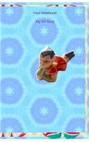 Your Notebook! My Elf Story: (6 Your Notebook! My Elf Story)