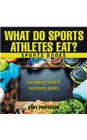 What Do Sports Athletes Eat? - Sports Books Children's Sports & Outdoors Books