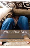 Where Fear Fails