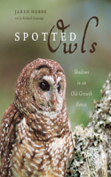 Spotted Owls: Shadows in an Old-Growth Forest