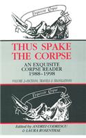 Thus Spake the Corpse: 1988-1998: Volume 2 Fictions, Travels and Translations