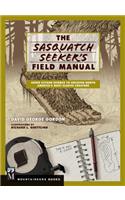 Sasquatch Seeker's Field Manual: Using Citizen Science to Uncover North America's Most Elusive Creature
