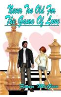 Never Too Old For The Game Of Love: (The Reyes Family Romances)