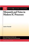 Mismatch and Noise in Modern IC Processes: (Synthesis Lectures on Digital Circuits and Systems)