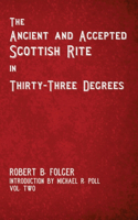 Ancient and Accepted Scottish Rite in Thirty-Three Degrees - Vol. Two