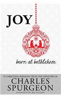 Joy Born at Bethlehem: 19 Christmas Sermons from the Ministry of Charles Spurgeon