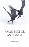 Absence of, An Earnest