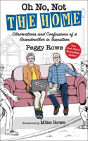 Oh No, Not 'The Home': Observations and Confessions of a Grandmother in Transition