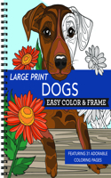 Large Print Easy Color & Frame - Dogs (Stress Free Coloring Book)