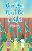 One Day You'll Be a Light