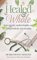 Healed and Whole: Basic concepts, medical insights and Biblical truth for your mending