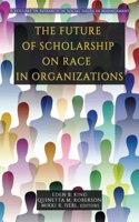 The Future of Scholarship on Race in Organizations