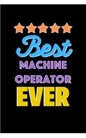 Best Machine Operator Evers Notebook - Machine Operator Funny Gift
