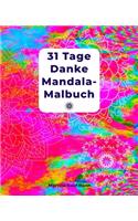 31 Tage Danke Mandala-Malbuch: Danke Mandala-Malbuch für Erwachsene mit Dankbarkeitsübungen für 31 Tage/ mit Anleitung/ finde Glück und Positives Denken/ für Meditation, Achtsamke