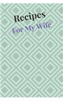 Recipes For My Wife