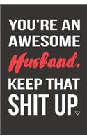 You're an Awesome Husband. Keep That Shit Up.