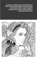 Goddess and Mythology Coloring Book: An Adult Coloring Book Features Over 30 Pages Giant Super Jumbo Large Designs of Goddesses and Gods to Color for Stress Relief (Book Edition:12)