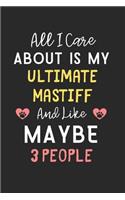 All I care about is my Ultimate Mastiff and like maybe 3 people