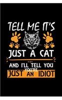 Tell Me It's Just A Cat And I'll Tell You You're Just An Idiot: Cute Maine Coon Ruled Notebook, Great Accessories & Gift Idea for Maine Coon Owner & Lover.Ruled Notebook creative designs With An Inspirational Quo