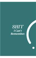 SHIT I Can't Remember.