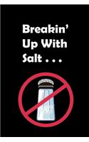 Breakin' Up With Salt...