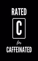 Rated C For Caffeinated