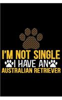I'm Not Single I Have an Australian Retriever