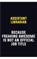 Assistant Librarian Because Freaking Awesome Is Not An Official Job Title