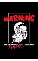 Warning may spontaneously start talking about train