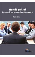 Handbook of Research on Managing Managers