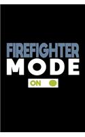 Firefighter mode: ON: Notebook - Journal - Diary - 110 Lined pages - 6 x 9 in - 15.24 x 22.86 cm - Doodle Book - Funny Great Gift