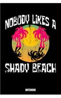 Nobody Likes A Shady Beach Notebook: Summer Scuba Diving Log Book I Dive Journal I Divers Log for Training Freediving Snorkeling and Training in the Ocean I Deep Sea Diving track your e