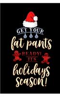 get your fat pants ready its holidays season: Lined Notebook / Diary / Journal To Write In 6"x9" for Christmas holiday gift for Women, Men and kids who love santa Elf