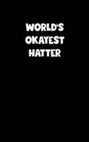 World's Okayest Hatter Notebook - Hatter Diary - Hatter Journal - Funny Gift for Hatter: Medium College-Ruled Journey Diary, 110 page, Lined, 6x9 (15.2 x 22.9 cm)