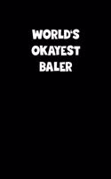 World's Okayest Baler Notebook - Baler Diary - Baler Journal - Funny Gift for Baler: Medium College-Ruled Journey Diary, 110 page, Lined, 6x9 (15.2 x 22.9 cm)