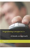 Programming Concepts in C++-A Hands-on Approach