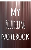 My Bouldering Notebook: The perfect way to record your hobby - 6x9 119 page lined journal!