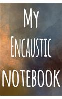 My Encaustic Notebook: The perfect gift for the artist in your life - 119 page lined journal!