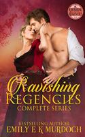 Ravishing Regencies: The Complete Series: A Steamy Regency Romance Collection