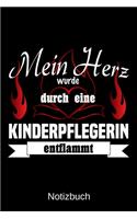 Mein Herz wurde durch eine Kinderpflegerin entflammt: A5 Notizbuch für alle Erzieherinnen - Liniert 120 Seiten - Geschenk zum Geburtstag - Weihnachten - Muttertag - Ostern - Namenstag - ...oder für jede
