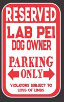 Reserved Lab Pei Dog Owner Parking Only. Violators Subject To Loss Of Limbs