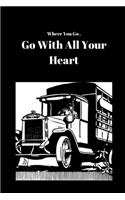 Where Ever You Go, Go With All Your Heart: Novelty Line Notebook / Journal To Novelty Line In Perfect Gift Item (6 x 9 inches)
