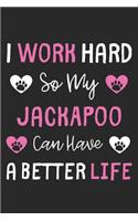 I Work Hard So My JackAPoo Can Have A Better Life: Lined Journal, 120 Pages, 6 x 9, JackAPoo Dog Gift Idea, Black Matte Finish (I Work Hard So My JackAPoo Can Have A Better Life Journal)