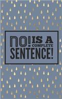 No! Is a complete sentence