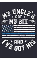 My Uncle Got My Six and Ive Got His: Police Lined Notebook, Journal, Organizer, Diary, Composition Notebook, Gifts for Police Men and Women