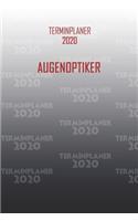 Terminplaner 2020 Augenoptiker: Organisator für Beruf und Studium Augenoptiker. Terminkalender, Taschenkalender, Wochenplaner, Jahresplaner, Kalender 2019 - 2020 zum Planen und Org