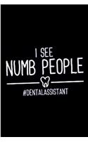 I see numb people dental assistant: Dental assistant Notebook journal Diary Cute funny humorous blank lined notebook Gift for dentist student hospital college ruled graduation gift ...