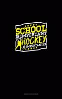 School is Important but Hockey is Importanter